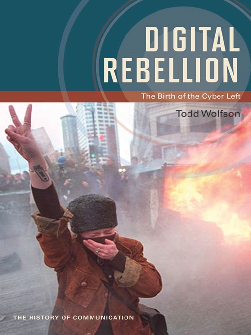 Title details for Digital Rebellion by Todd Wolfson - Available